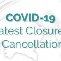 COVID-19 Latest Closures & Cancellations