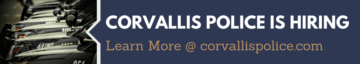 Corvallis Police is Hiring - Learn More @ corvallispolice.com